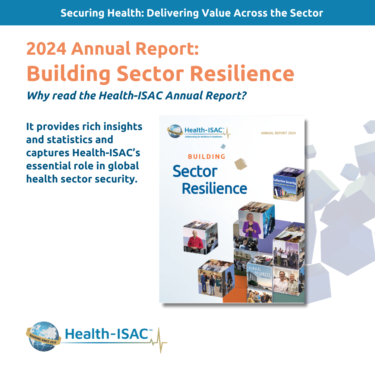 2024 Annual Report Building Sector Resilience It provides rich insights and statistics and captures Health-ISAC’s essential role in global health sector security. Photo of the report shows blocks with photos from Health-ISAC events