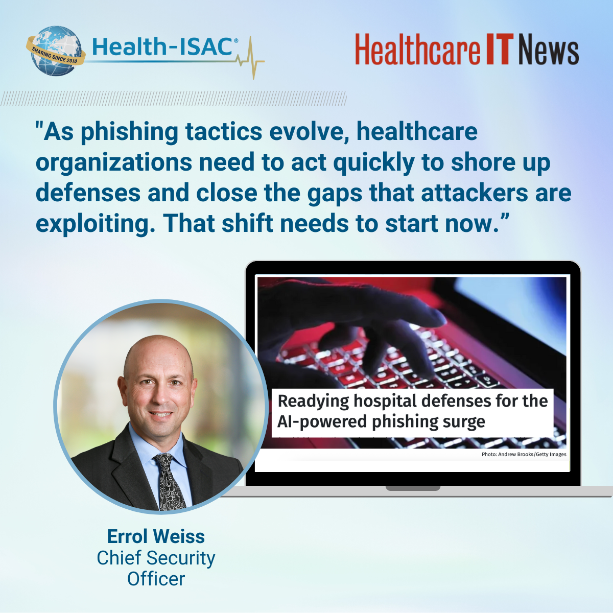 Errol Weiss, Chief Security Officer at Health-ISAC, quoted on readying hospital defenses for AI-powered phishing.